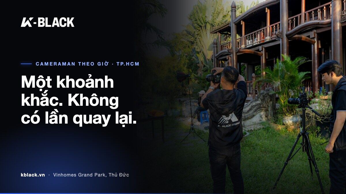 Một khoảnh khắc. Không có lần quay lại. – K-BLACK Studio