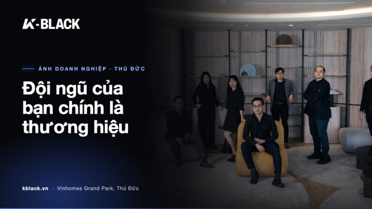 Đội ngũ của bạn chính là thương hiệu – K-BLACK Studio