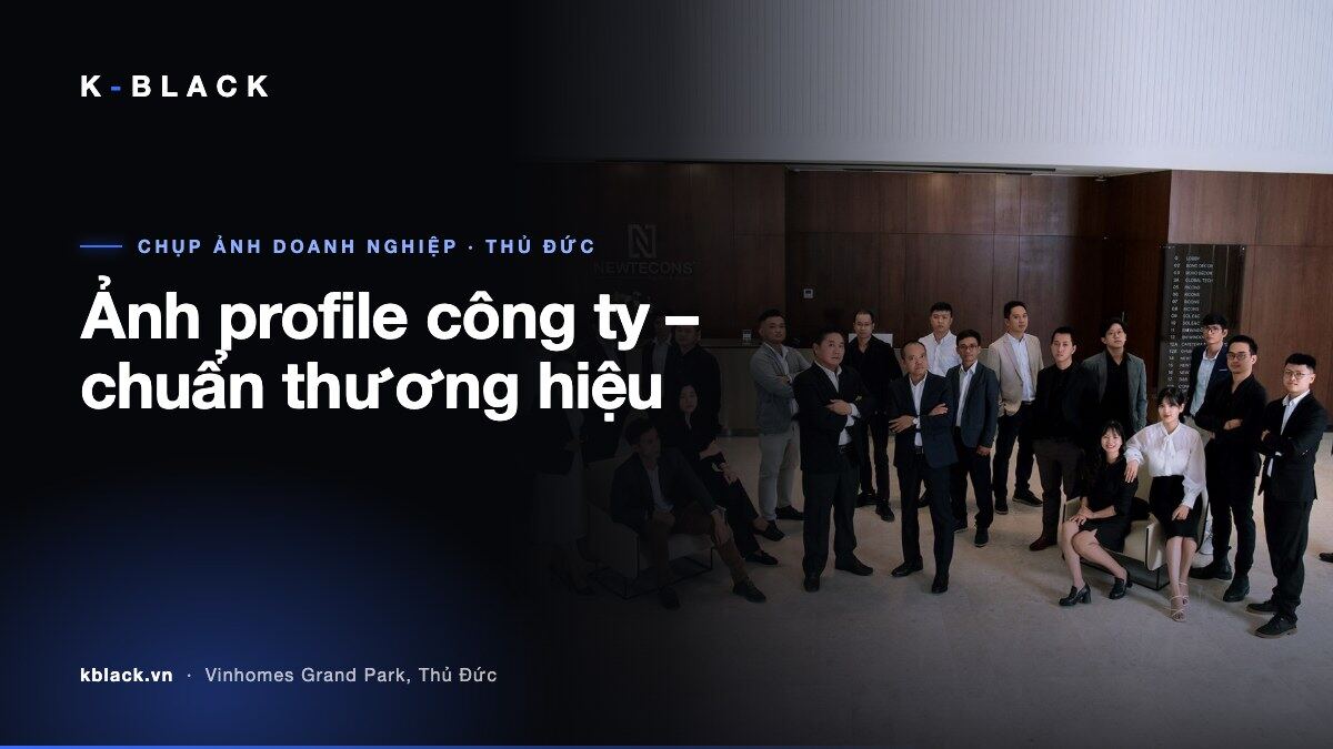 Ảnh profile công ty – chuẩn thương hiệu – K-BLACK Studio