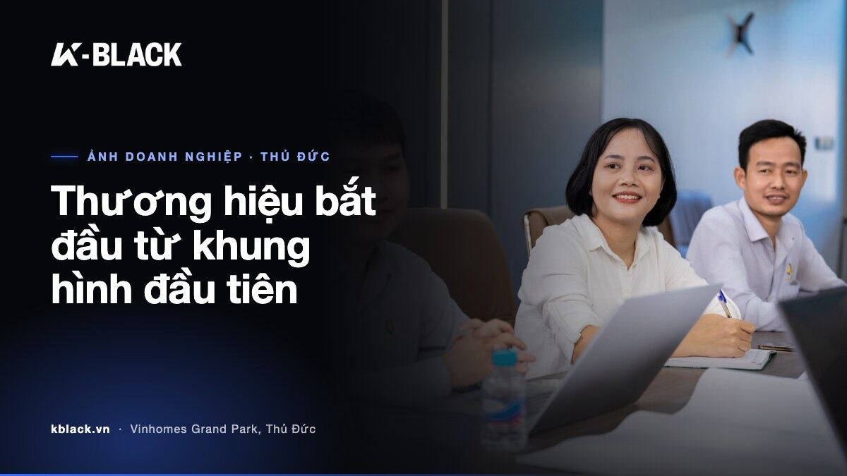 Thương hiệu bắt đầu từ khung hình đầu tiên – K-BLACK Studio