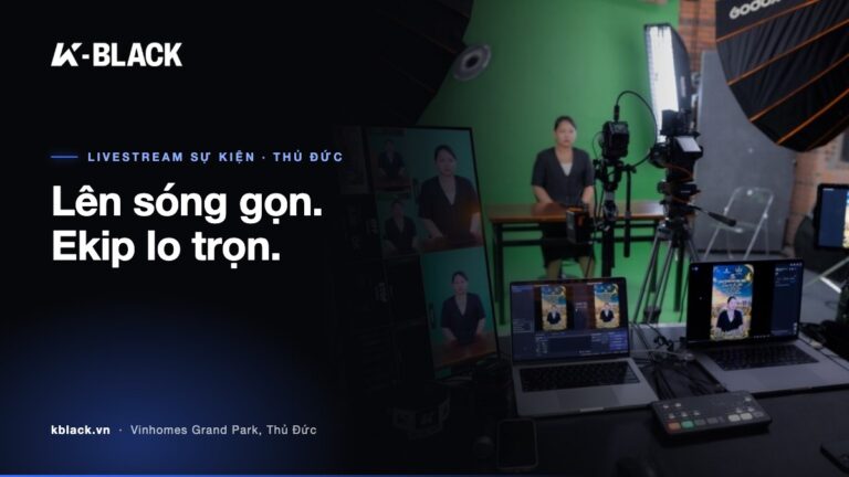 Lên sóng gọn. Ekip lo trọn. – K-BLACK Studio