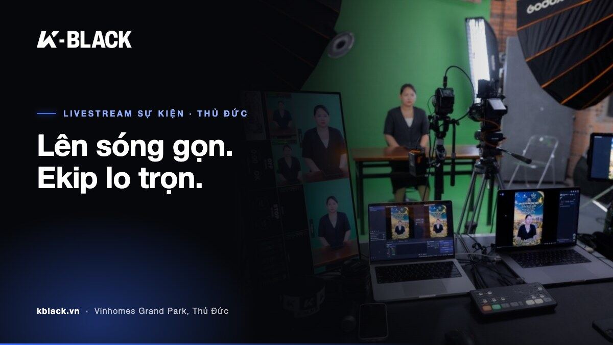 Lên sóng gọn. Ekip lo trọn. – K-BLACK Studio