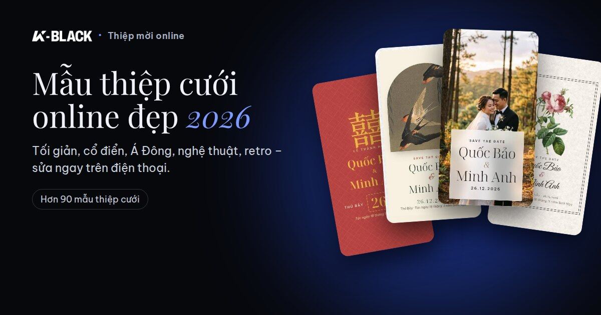 Mẫu thiệp cưới online đẹp 2026 – K-BLACK
